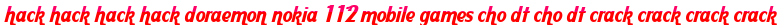 hack hack hack hack doraemon nokia 112 mobile games cho dt cho dt crack crack crack crack moi